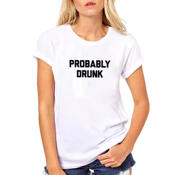 Muhtemelen Sarhoş baskılı tişört Gömlek Femme O-Boyun Kısa Kollu Pamuklu Tişört Kadın Siyah Beyaz Yaz Gevşek T Shirt Kadın Üstleri